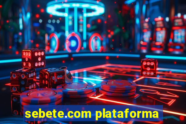 sebete.com plataforma